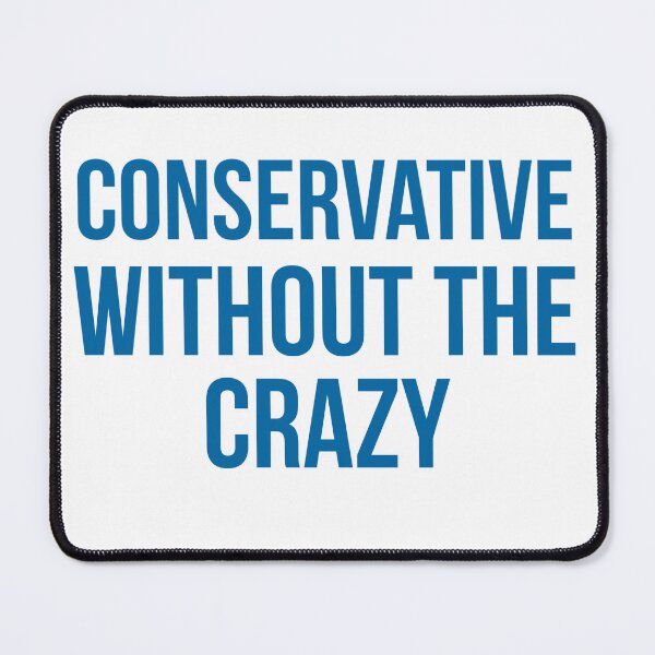 Item preview, Conservative without the crazy designed and sold by PopandPolitics.