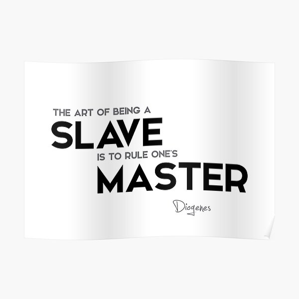 slave, rule master - diogenes Poster