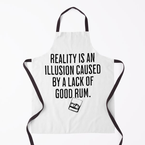 Item preview, Reality is An Illusion Caused By A Lack Of Good Rum - Drinking Humor designed and sold by AlanPhotoArt.