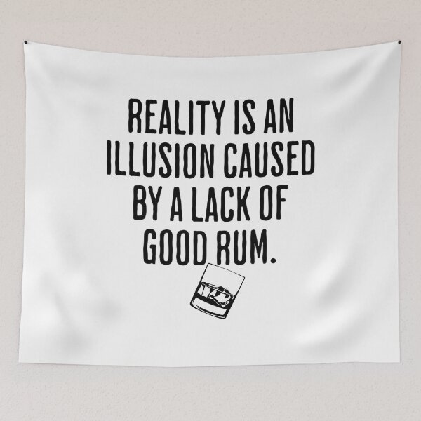 Item preview, Reality is An Illusion Caused By A Lack Of Good Rum - Drinking Humor designed and sold by AlanPhotoArt.