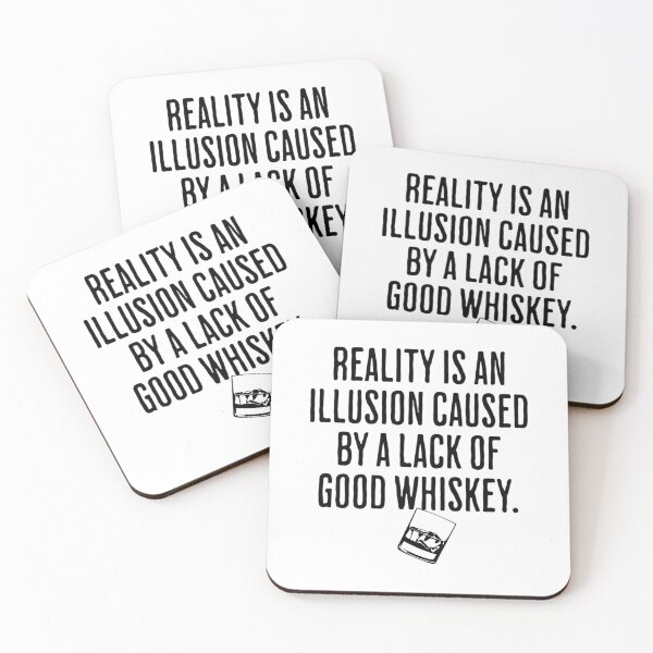 Item preview, Reality is An Illusion Caused By A Lack Of Good Whiskey - Funny Drinking Humor designed and sold by AlanPhotoArt.