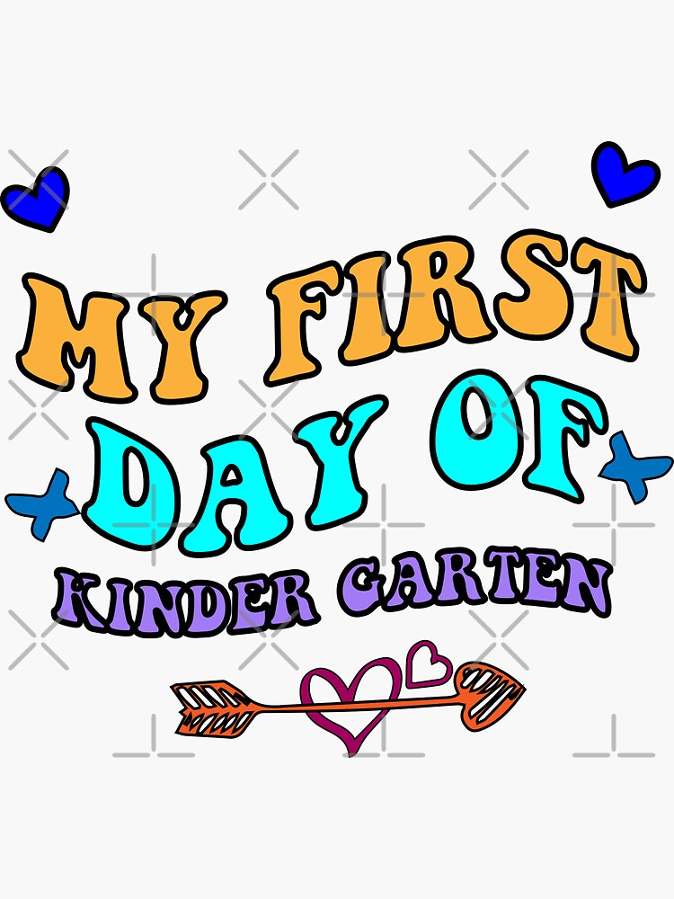 my-first-day-of-kinder-garten-sticker-for-sale-by-sohofimarwan