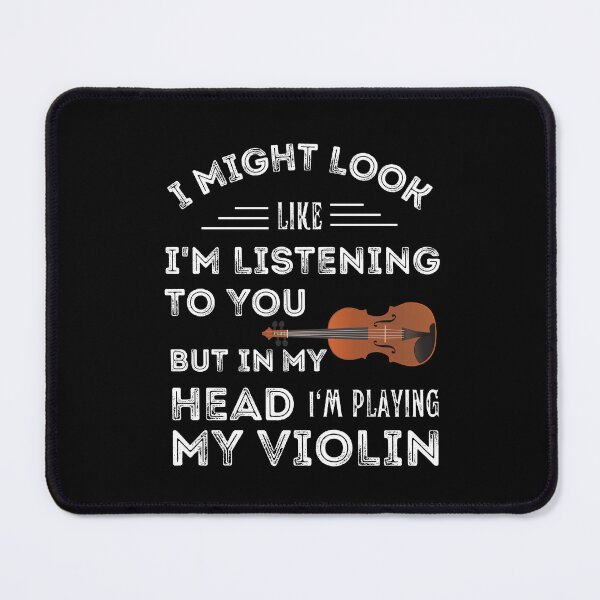 Item preview, I Might Look Like I'M Listening To You But In My Head I'M Playing My Violin For Funny Violin Player  designed and sold by Funwithmusic.