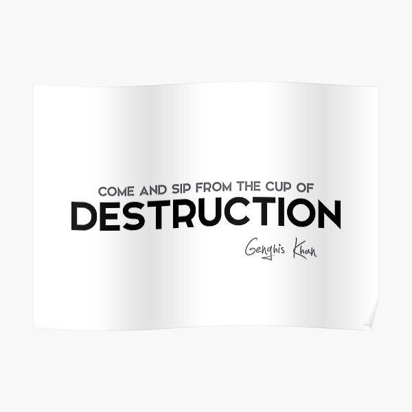 cup of destruction - genghis khan Poster