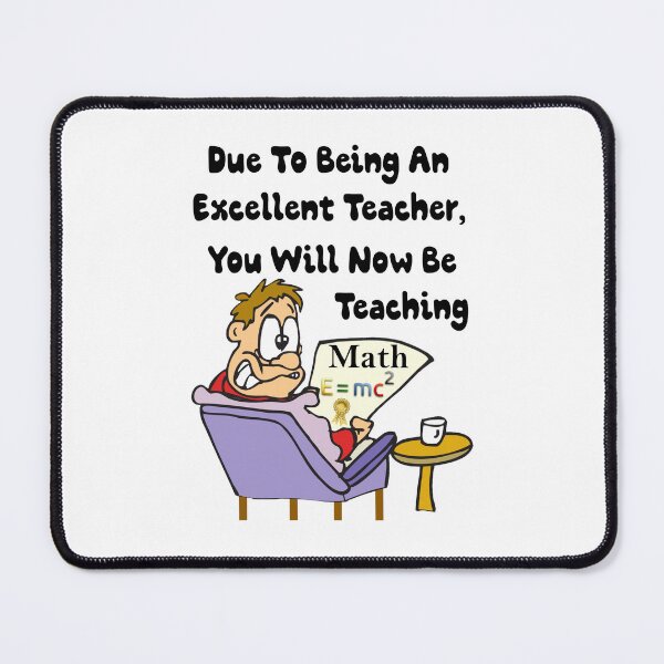 Item preview, Due To Being An Excellent Teacher You Will Be Teaching Math E=mc2 - Scared, Panicked Teacher designed and sold by Oaks Creations.