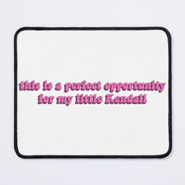 Item preview, This Is A Perfect Opportunity For My Little Kendall designed and sold by artaraa03.