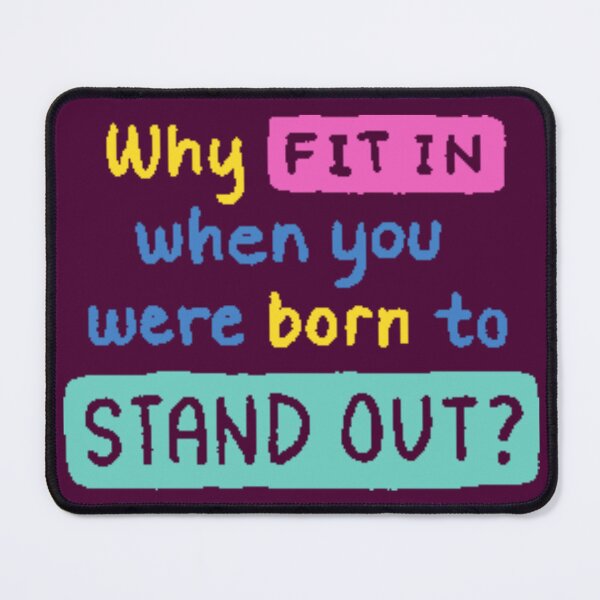 Item preview, Why fit in when you were born to stand out designed and sold by Xylersie.