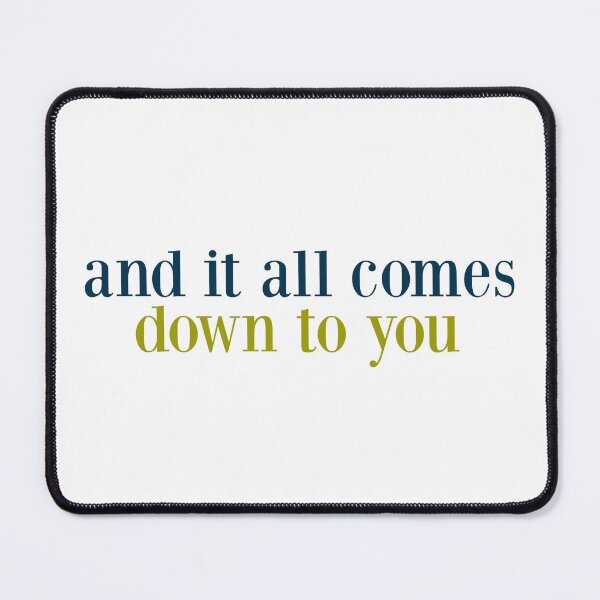 Item preview, and it all comes down to you  designed and sold by pnkrose.
