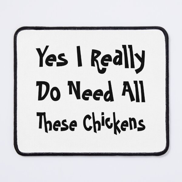 Item preview, Yes I Really Do Need All These Chickens designed and sold by stalin-LB.