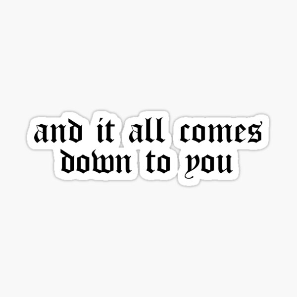 Item preview, and it all comes down to you  designed and sold by pnkrose.