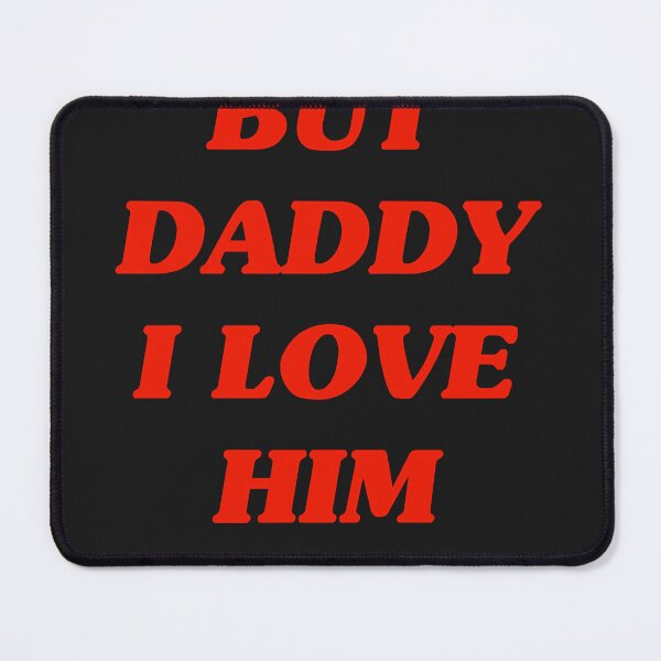 Item preview, But daddy i love him designed and sold by MichaelStoner12.