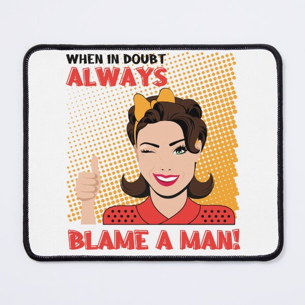 Item preview, Always Blame a Man. Comic Book Style perfect for women who loves Short Funny Feminist Quotes. Give as a birthday gift for your friend, girlfriend, wife or sister who love funny quotes for women. designed and sold by Saffire6.