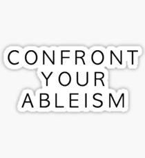 confront your ableism Sticker