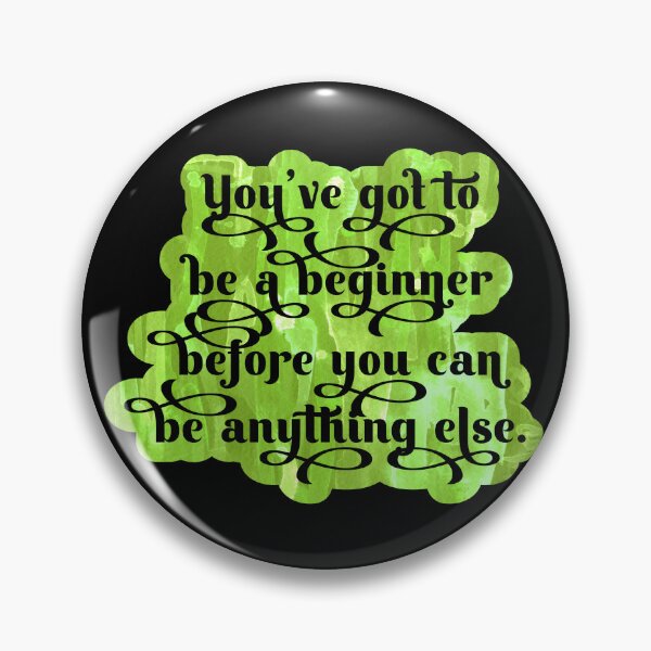 Item preview, You’ve got to be a beginner before you can be anything else designed and sold by Lezbo1986.
