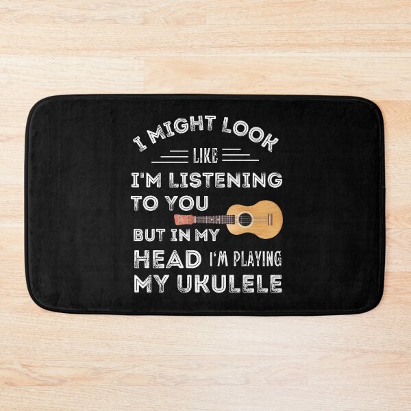 Item preview, I Might Look Like I'M Listening To You But In My Head I'M Playing My Ukulele For Funny Ukulele Player designed and sold by Funwithmusic.