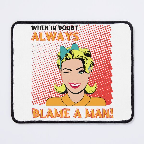 Item preview, Always Blame a Man. Comic Book Style perfect for women who loves Short Funny Feminist Quotes. Give as a birthday gift for your friend, girlfriend, wife or sister who love funny quotes for women. designed and sold by Saffire6.