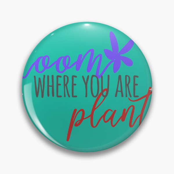 Item preview, Bloom where you are planted  designed and sold by Xylersie.