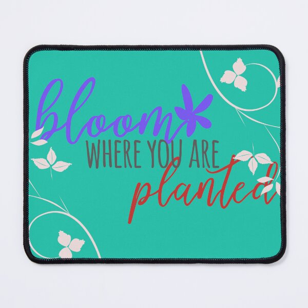 Item preview, Bloom where you are planted designed and sold by Xylersie.