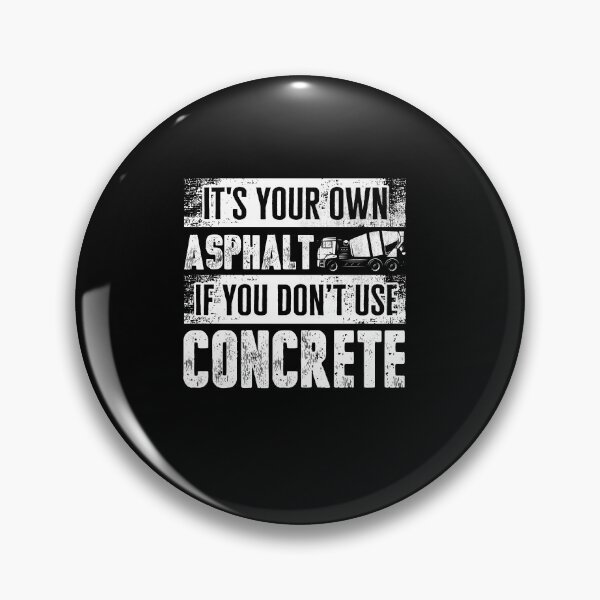 Item preview, Concrete Finisher Concrete Mixer Its Your Own Asphalt Pun designed and sold by ShopTheStyle.
