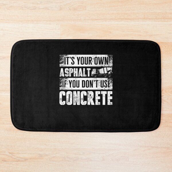 Item preview, Concrete Finisher Concrete Mixer Its Your Own Asphalt Pun designed and sold by ShopTheStyle.