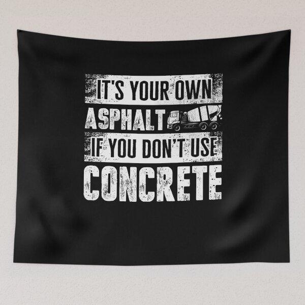 Item preview, Concrete Finisher Concrete Mixer Its Your Own Asphalt Pun designed and sold by ShopTheStyle.