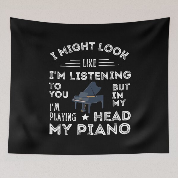 Item preview, I Might Look Like I'M Listening To You But In My Head I'M Playing My Piano For Funny Pianist designed and sold by Funwithmusic.