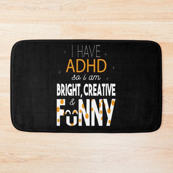 Item preview, I Have ADHD I'm Bright, Creative, And Funny|ADHD Awareness designed and sold by 2MDesign.