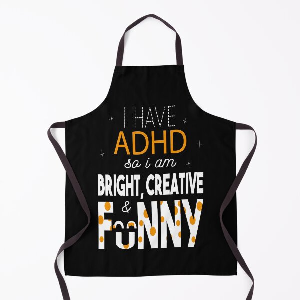 Item preview, I Have ADHD I'm Bright, Creative, And Funny|ADHD Awareness designed and sold by 2MDesign.
