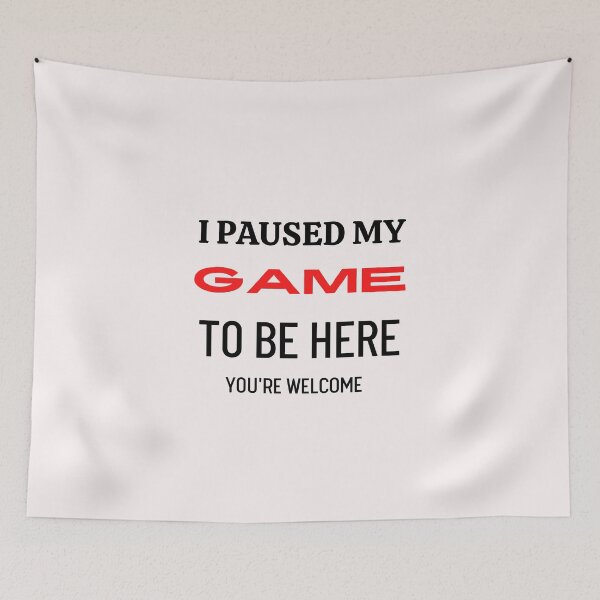 Item preview, I Paused My Game To Be Here You're Welcome,Sarcastic Funny,Humor Joke T-Shirt designed and sold by ANDREW-DESIGN.
