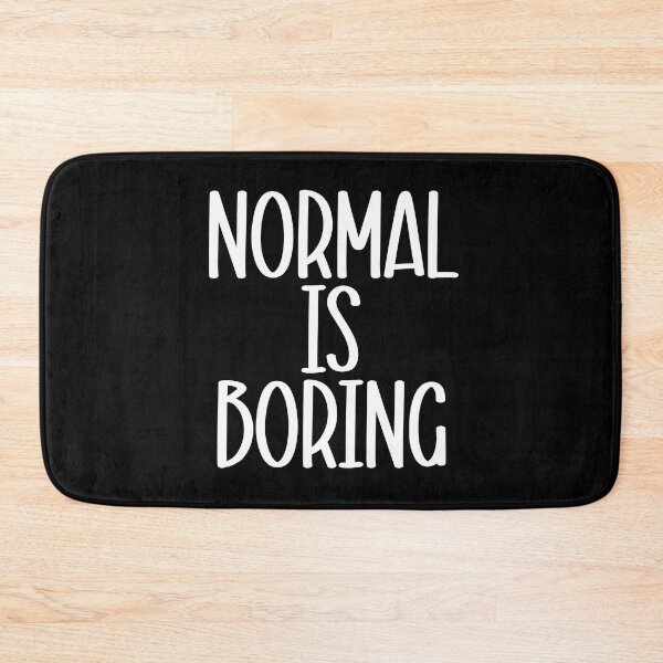 Item preview, Normal is Boring designed and sold by Peter Stawicki.
