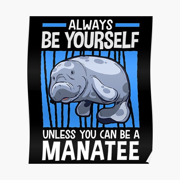 "Always be a manatee marine mammals" Poster for Sale by madgrfx | Redbubble