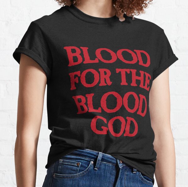 Blood for the Blood God Classic T-Shirt