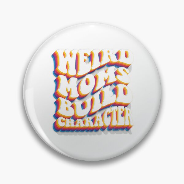 Item preview, Weird Moms Build Character Best Mother’s Day Gift Idea, 90s Groovy Quote designed and sold by Quotesigner.