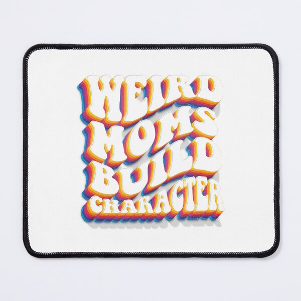 Item preview, Weird Moms Build Character Best Mother’s Day Gift Idea, 90s Groovy Quote designed and sold by Quotesigner.