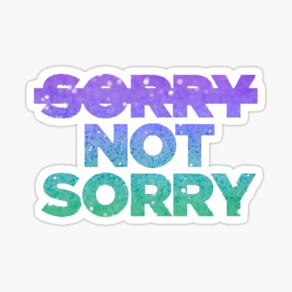 Item preview, Sorry Not Sorry designed and sold by seventhdemigod.