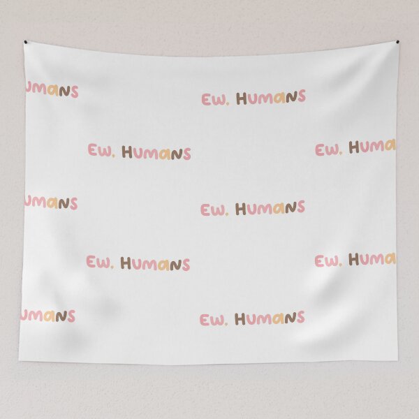 Item preview, Ew, Humans designed and sold by FaithDesigns23.
