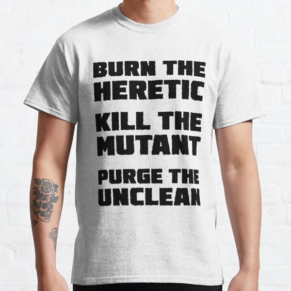 Burn the Heretic (dark text) Classic T-Shirt