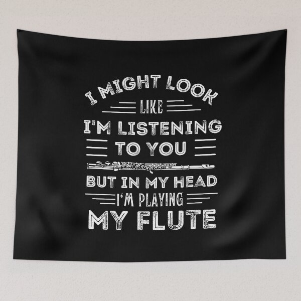 Item preview, I Might Look Like I'M Listening To You But In My Head I'M Playing My Flute For Funny Flute Player designed and sold by Funwithmusic.