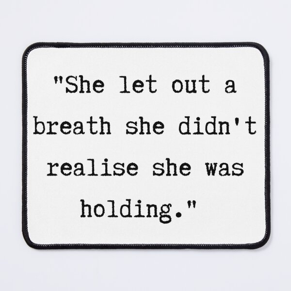Item preview, She Let Out a Breath She Didn't Realise She Was Holding designed and sold by foreverfictionl.