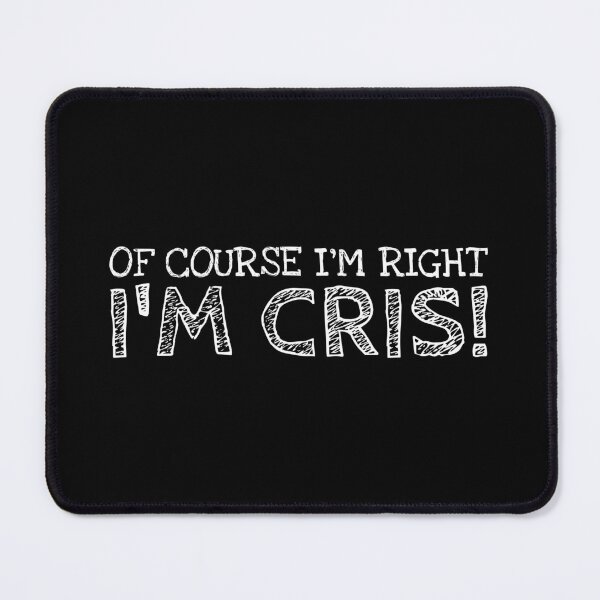 Item preview, Of Course I’m Right I’m Cris Funny Personalized Name designed and sold by MariosNydras.