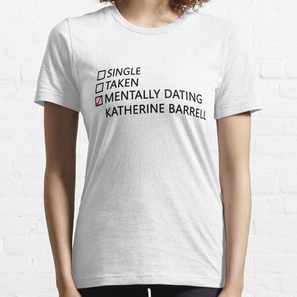 Mentally dating - Katherine Barrell Essential T-Shirt