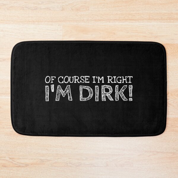Item preview, Of Course I’m Right I’m Dirk Funny Personalized Name designed and sold by MariosNydras.