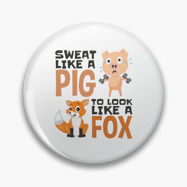 Item preview, Sweat Like A Pig To Look Like A Fox Workout designed and sold by jaygo.