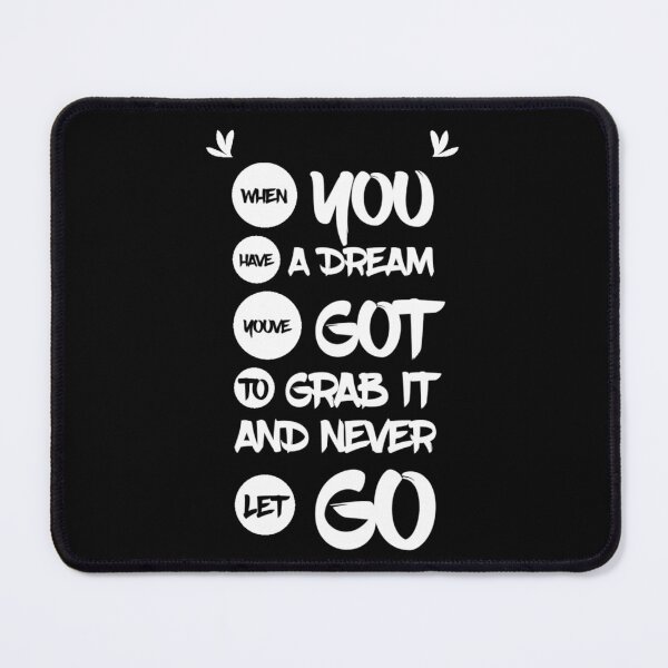 Item preview, When you have a dream, you've got to grab it and never let go. designed and sold by Quotes 2021.