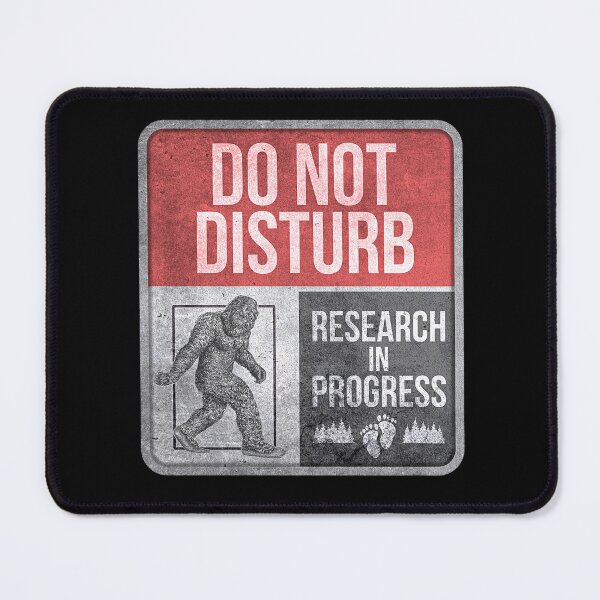 Item preview, Do Not Disturb - Bigfoot Research In Progress designed and sold by NatIntrovertSoc.