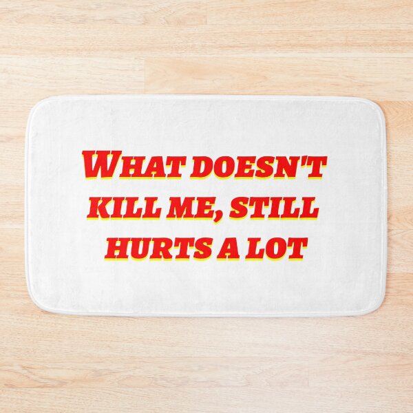 Item preview, What doesn't kill still hurts designed and sold by hcarts.