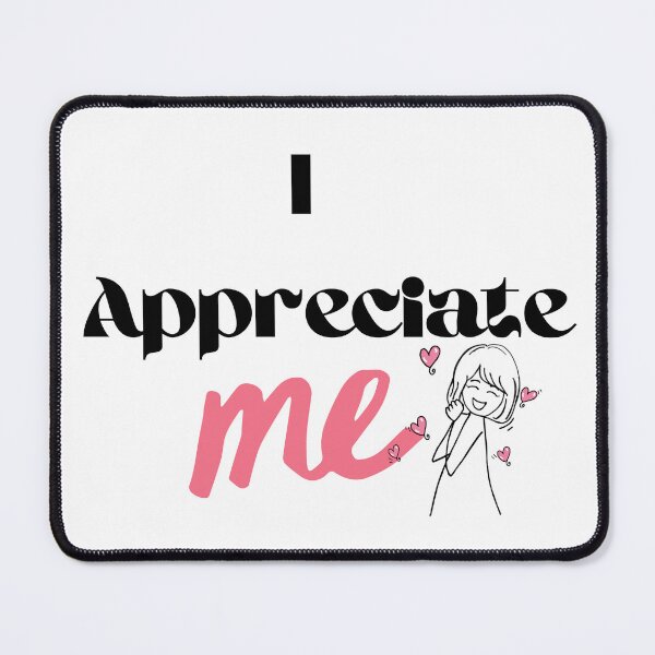 Item preview, I Appreciate Me! - Black lettering designed and sold by TheMajesTee.