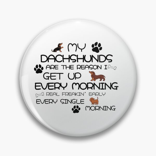 Item preview, My Dachshunds Are The Reason I Get Up Every Morning  designed and sold by Daschunddesigns.
