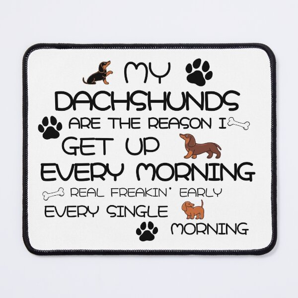 Item preview, My Dachshunds Are The Reason I Get Up Every Morning  designed and sold by Daschunddesigns.