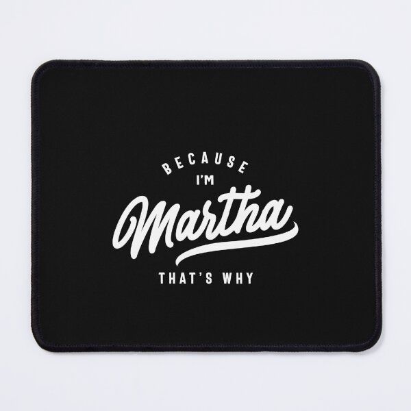 Item preview, Because I'm Martha That's Why Personalized Name designed and sold by cidolopez.